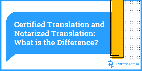 Certified Translation and Notarized Translation What is the Difference
