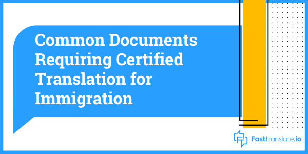 Common Documents Requiring Certified Translation for Immigration
